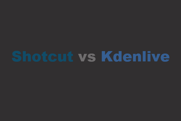 Shotcut Vs Kdenlive Which One You Should Pick Minitool Moviemaker