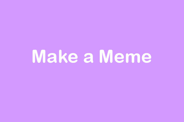 Make a Meme!