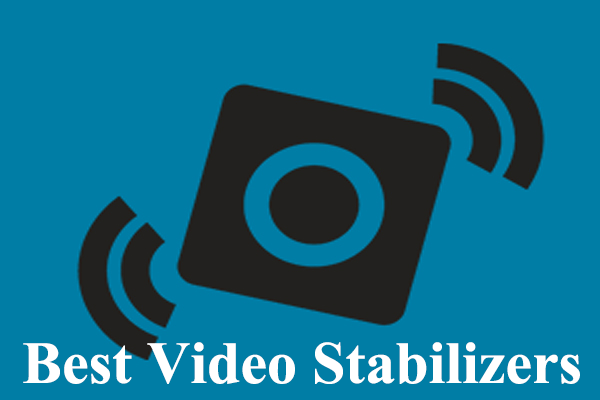 Top 6 Best Video Stabilizers - Stabilize Shaky Videos