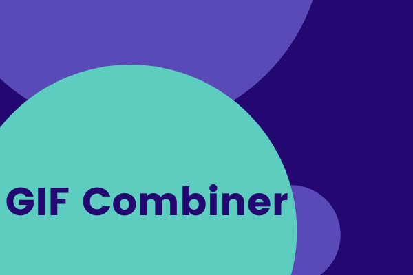 GIF Combiners – How to Combine Multiple GIFs into One