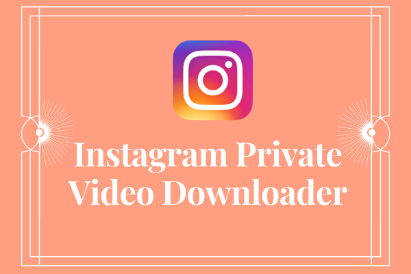 4 Best Free Instagram Private Video Downloaders