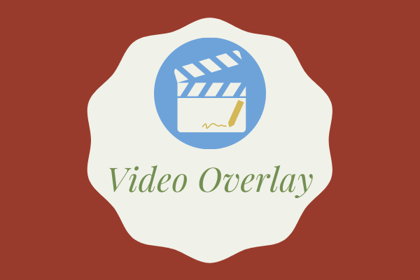Video Overlay – Make a Picture in Picture Effect at Ease
