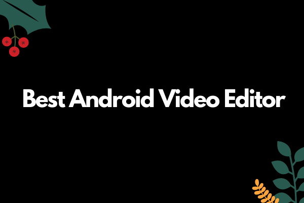 top 10 best video editor for android