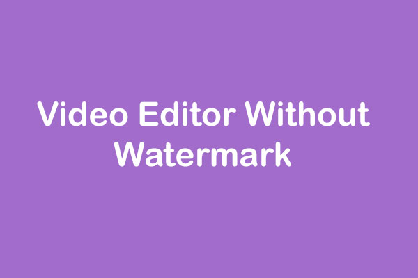 Top 8 Video Editors without Watermark for PC