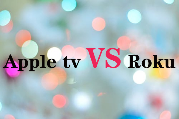 Apple TV VS Roku – Which One Is Better for You?