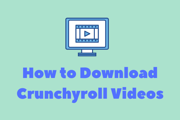 4 Best Methods to Download Crunchyroll Videos