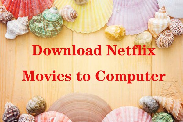 3 Ways to Download Netflix Movies to Computer