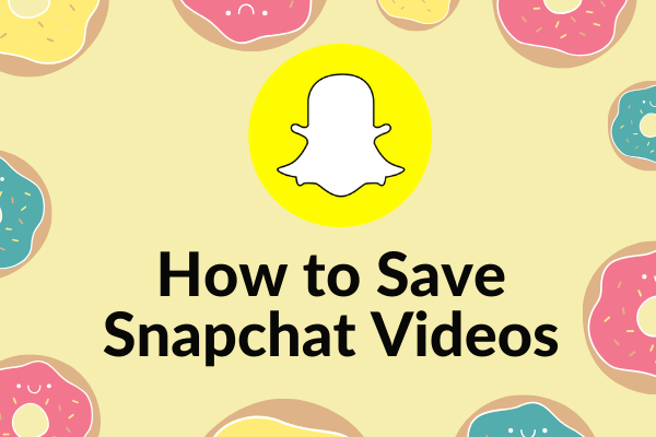 How to Save Snapchat Videos to Your Phone