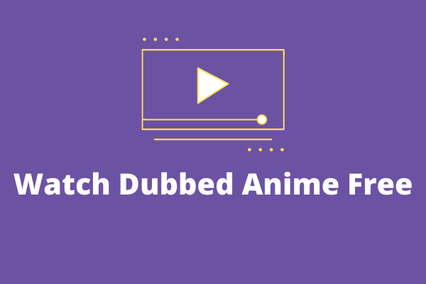 Top 8 Places to Watch Dubbed Anime Online Free MiniTool MovieMaker