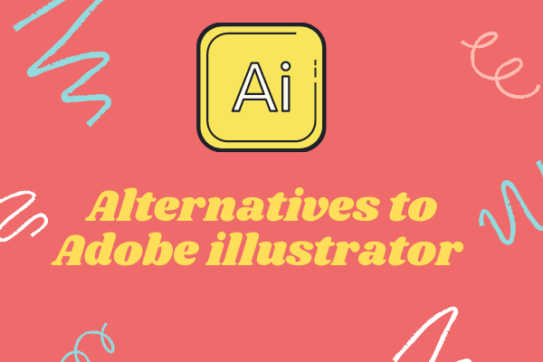 Top 6 Best Adobe Illustrator Alternatives [Free & Paid]