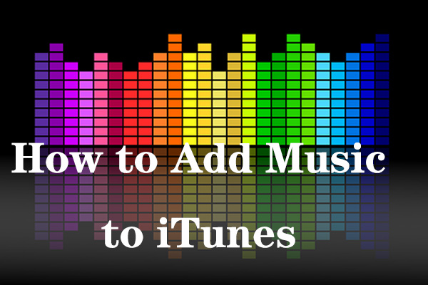 Step-by-Step Guide - How to Add Music to iTunes Easily?