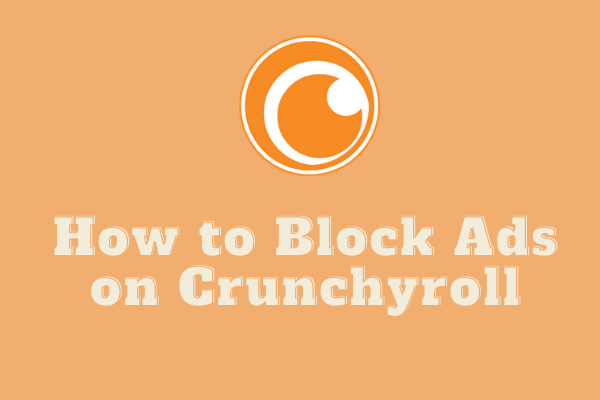 How to Block Ads on Crunchyroll for Free