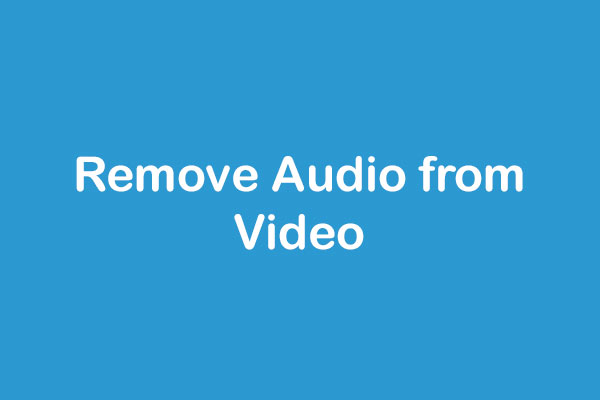 How to Remove Audio from Video – 7 Methods You Should Know
