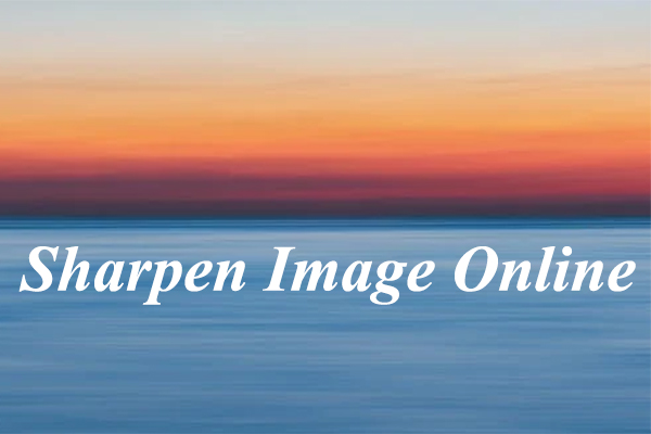 3 Online Image Sharpeners + How to Sharpen Image Online