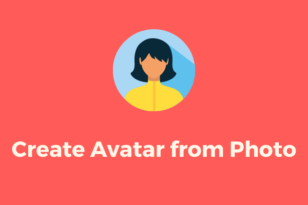 How to Create Avatar from Photo [Ultimate Guide] - MiniTool MovieMaker