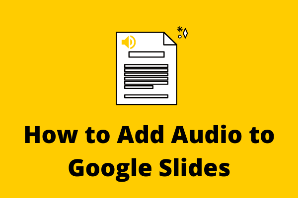 how-to-add-audio-to-google-slides-3-easy-methods-minitool-moviemaker