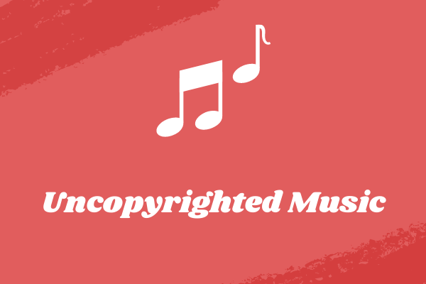 3 Free Sites to Download Uncopyrighted Music for Your Videos - MiniTool ...