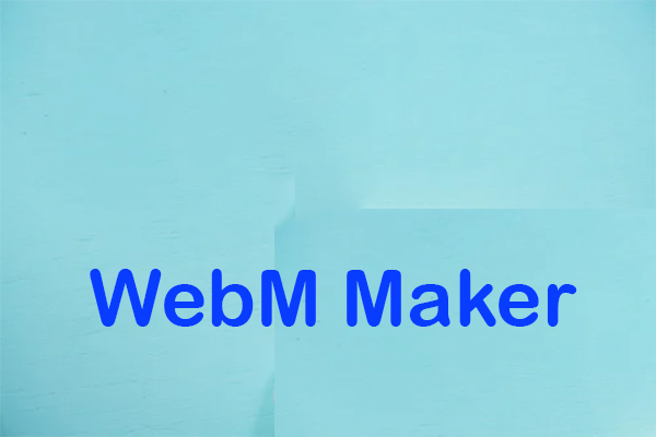 Top 6 WebM Makers + How to Make a WebM File?