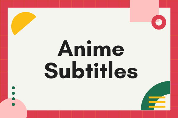 7 Best Free Websites to Download Anime Subtitles MiniTool MovieMaker