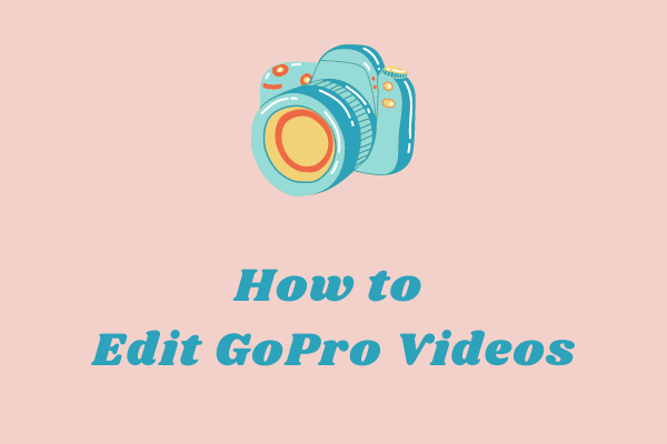 A Step-by-Step Guide on How to Edit GoPro Videos