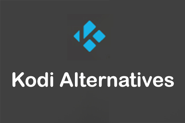The Best 5 Kodi Alternatives You Can Try