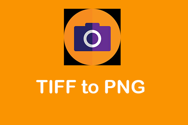 How to Convert TIFF to PNG? Here’re 4 Methods!