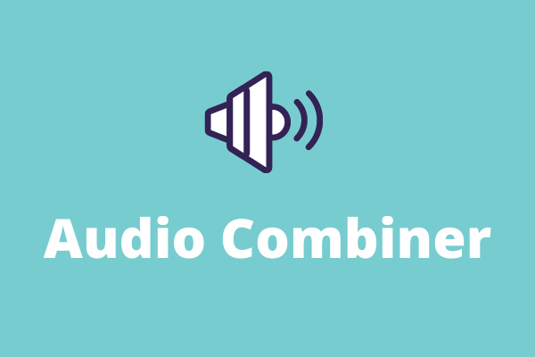 How to Combine Audio Files? 4 Best Free Audio Combiners - MiniTool ...