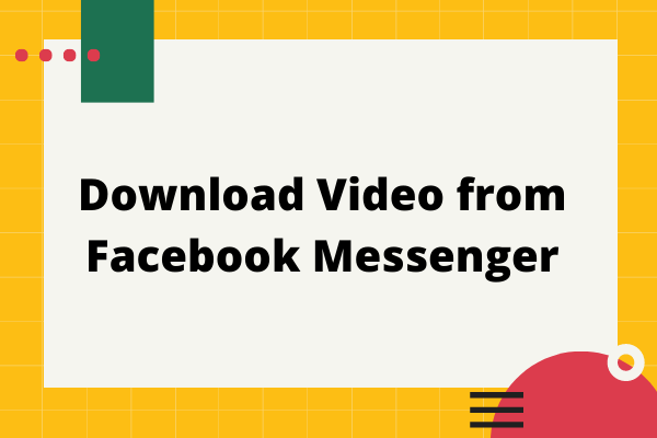 How to Download Video from Facebook Messenger? 3 Ways