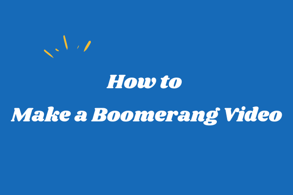 How to Make a Boomerang Video? – Solved