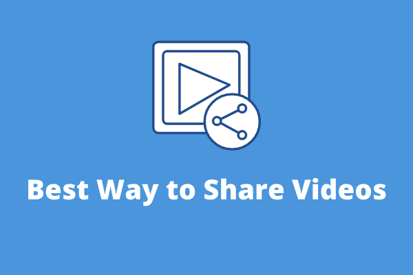 4 Best Ways to Share Videos with Family and Friends