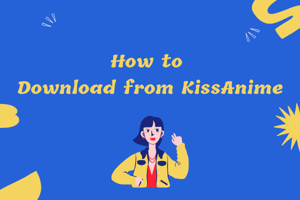 How to Download from KissAnime Solved MiniTool MovieMaker