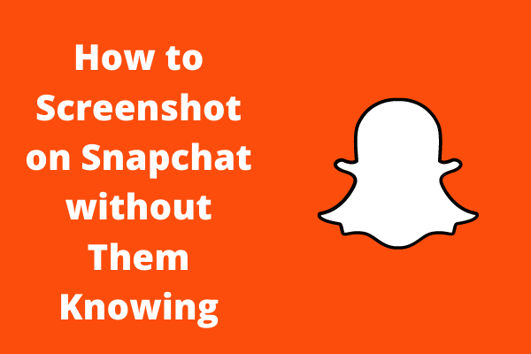 Solved - How to Screenshot on Snapchat without Them Knowing