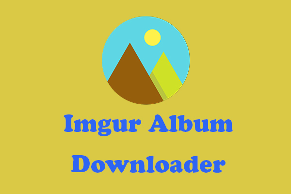 How To Download Imgur Album Herere 6 Imgur Album Downloaders Minitool Moviemaker 1690