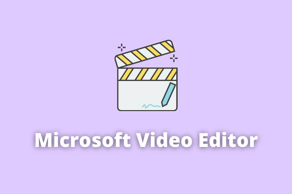 10 Best Microsoft Video Editors to Edit Videos on Windows