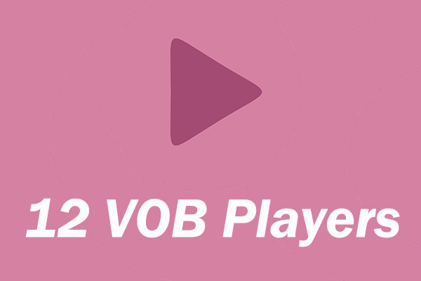 The 12 Best VOB Players for Windows/Mac/Android/iPhone
