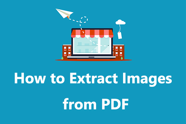 How to Extract Images from PDF? Top 3 Methods
