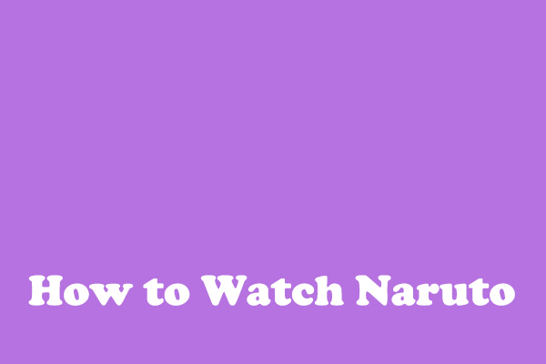 How-To Guide For Watching Naruto