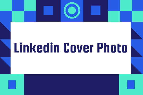 LinkedIn Cover Photo Size & How to Create a LinkedIn Cover Photo