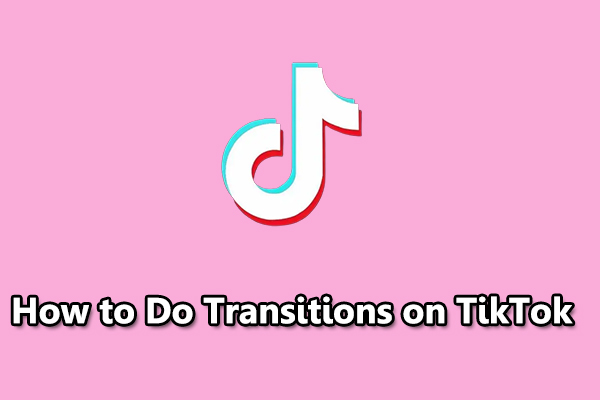 A Simple Guide on How to Do Transitions on TikTok
