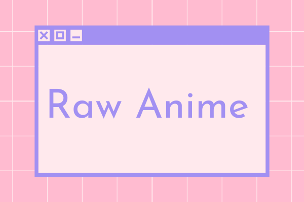 7 Best Free Websites to Download Raw Anime Videos - MiniTool MovieMaker