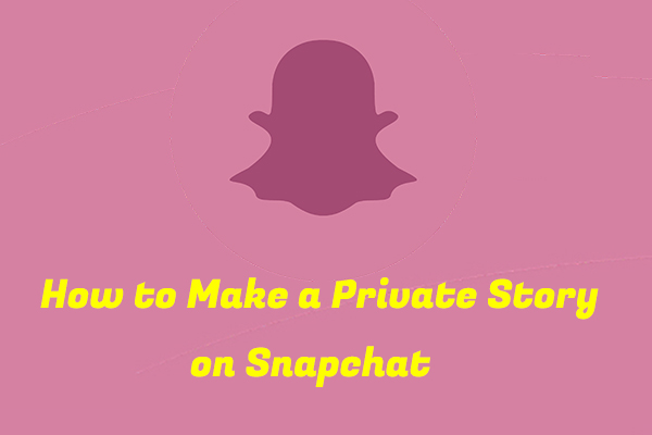 Solved - How to Make a Private Story on Snapchat
