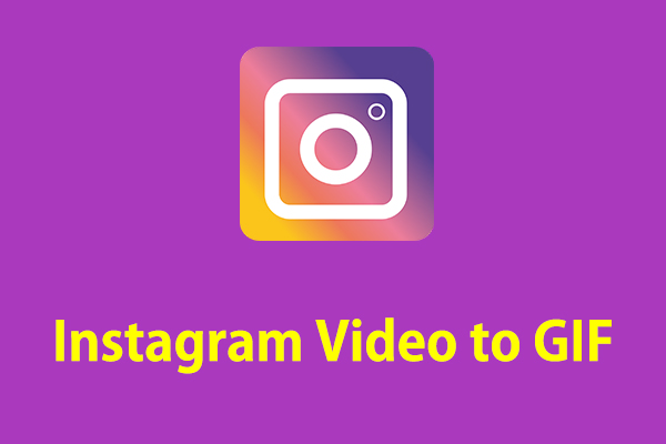 How to Convert Instagram Video to GIF? Top 6 Methods