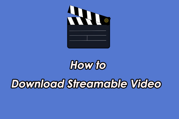 Til fods spontan hval How to Download Streamable Video & Convert Streamable to MP4 - MiniTool  MovieMaker