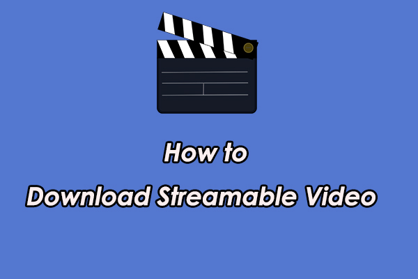 How to Download Streamable Video & Convert Streamable to MP4 - MiniTool  MovieMaker