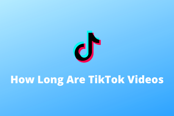 How Long Are TikTok Videos? Everything You Need to Know
