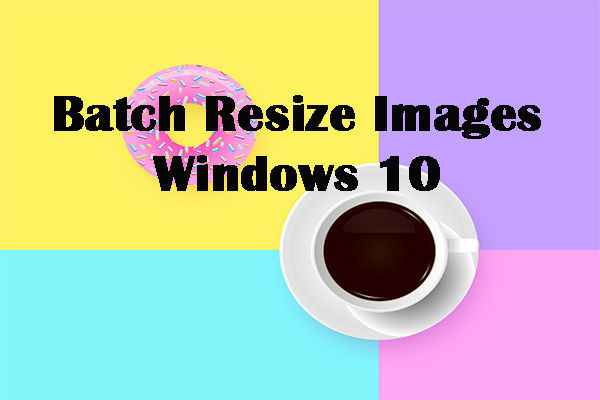 How to Effectively Batch Resize Images Windows 10