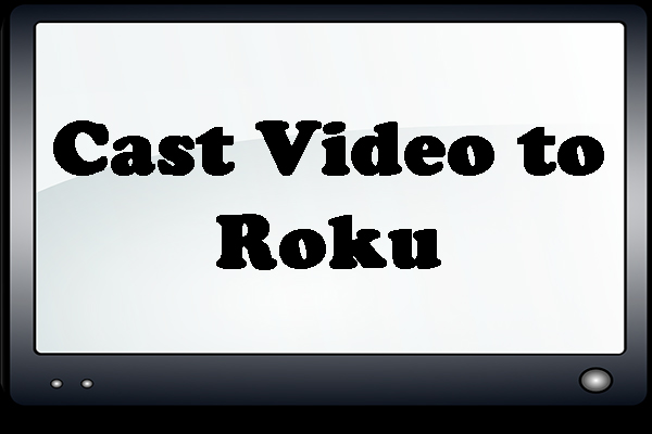 How to Easily Cast Video to Roku from PC or Phone