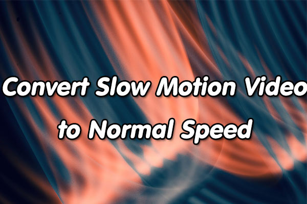 How to Convert Slow Motion Video to Normal Speed and Vice Versa