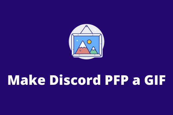 How to Make Discord PFP a GIF? The Complete Guide - MiniTool MovieMaker