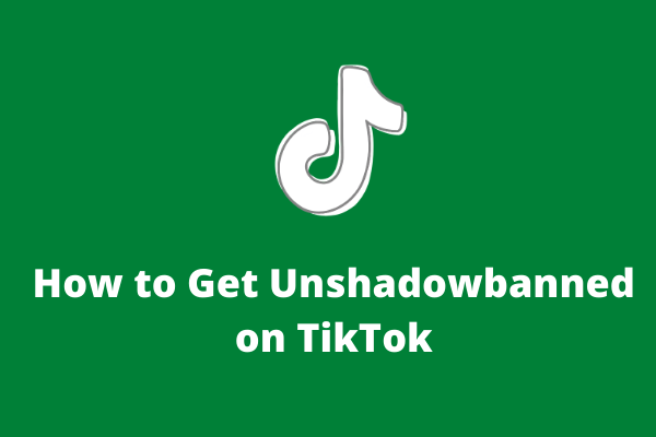 How to Get Unshadowbanned on TikTok? 4 Methods! - MiniTool MovieMaker